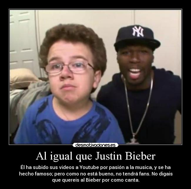 Al igual que Justin Bieber - 