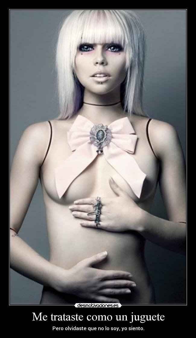 Me trataste como un juguete - Pero olvidaste que no lo soy, yo siento.