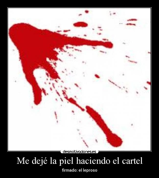 Me dejé la piel haciendo el cartel - 