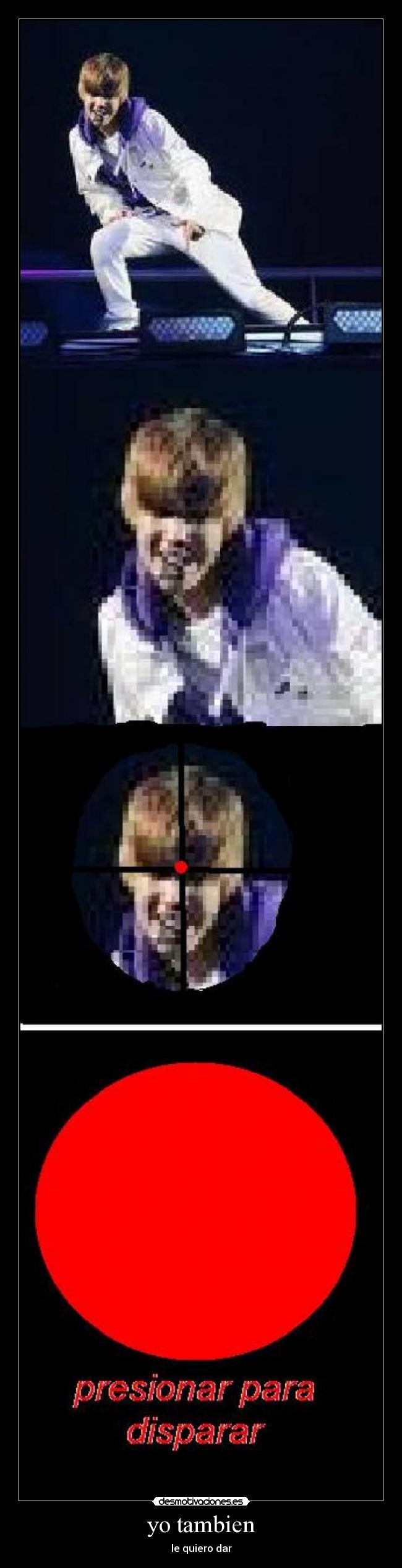 carteles justin kill matar zorra presionar escenario punto rojo disparar desmotivaciones