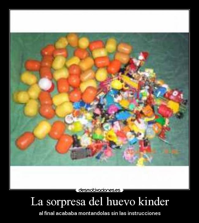 La sorpresa del huevo kinder - al final acababa montandolas sin las instrucciones