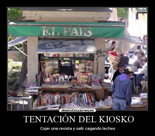  TENTACIÓN DEL KIOSKO - Cojer una revista y salir cagando leches