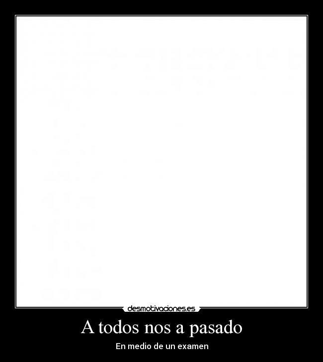 A todos nos a pasado -