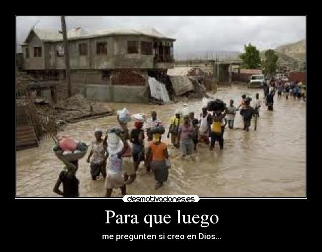 Para que luego - me pregunten si creo en Dios...