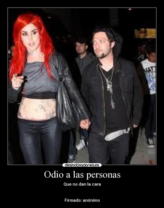 Odio a las personas - Que no dan la cara
Firmado: anónimo
