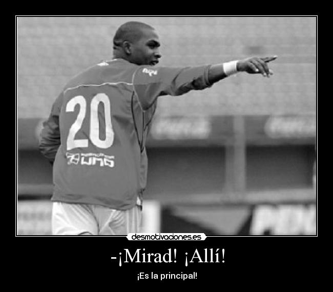 -¡Mirad! ¡Allí! - ¡Es la principal!