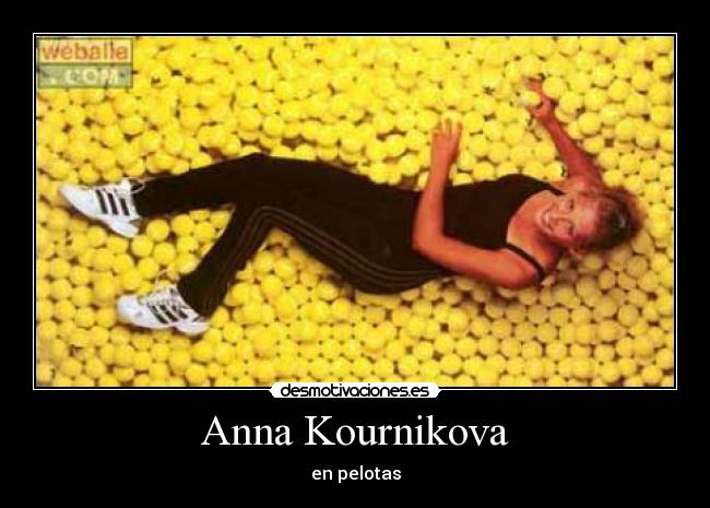 Anna Kournikova - en pelotas