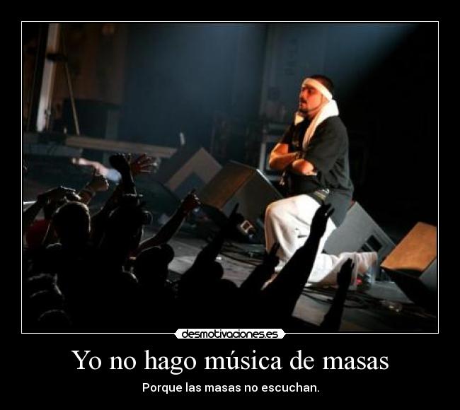 Yo no hago música de masas -