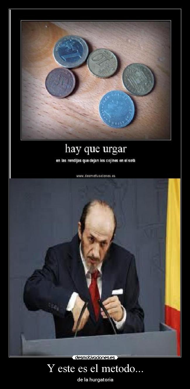 Y este es el metodo... - de la hurgatoria