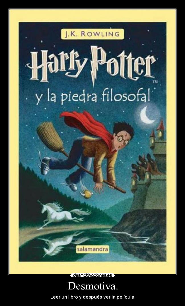 Desmotiva. - Leer un libro y después ver la película.