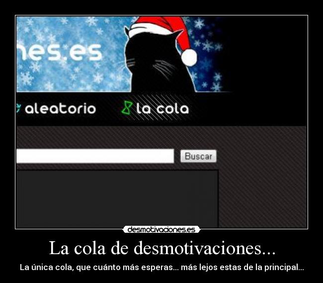 La cola de desmotivaciones... - La única cola, que cuánto más esperas... más lejos estas de la principal...