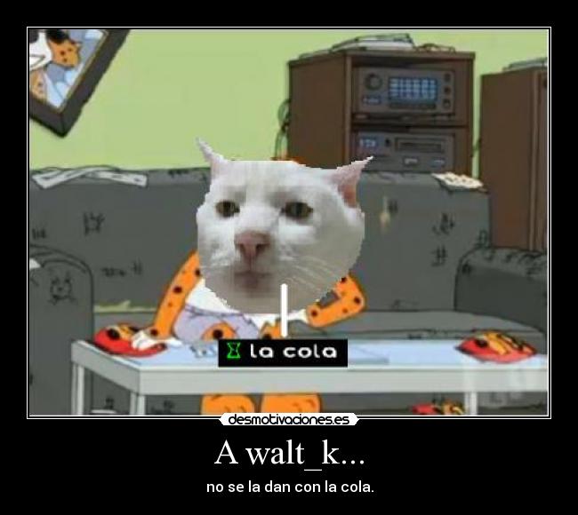 carteles walt_k cola monkey_bussines desmotivaciones
