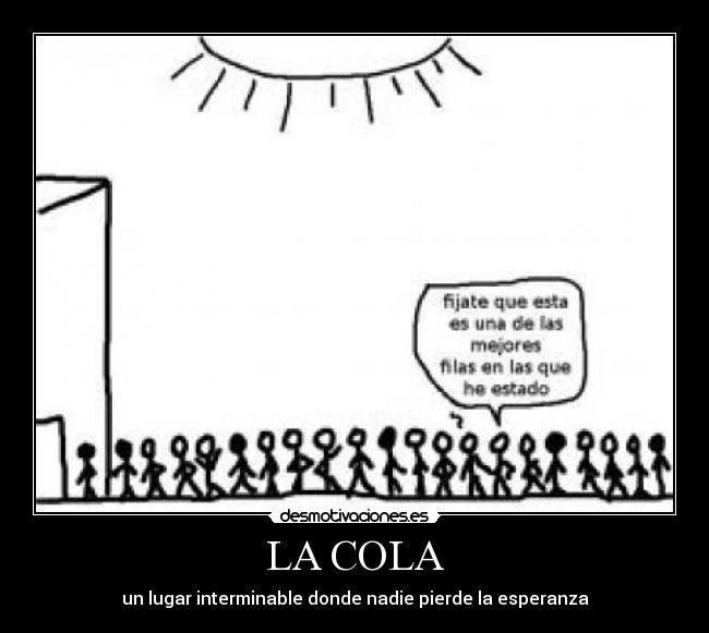 LA COLA - un lugar interminable donde nadie pierde la esperanza
