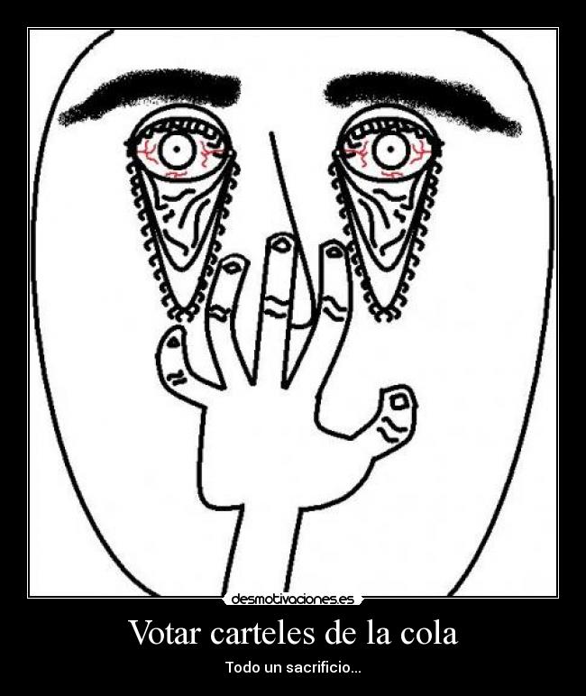 Votar carteles de la cola - Todo un sacrificio...