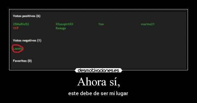 Ahora sí, - este debe de ser mi lugar