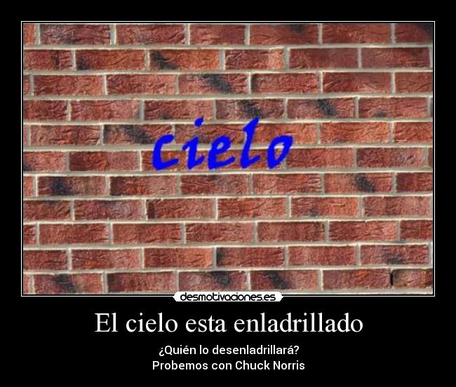 El cielo esta enladrillado -