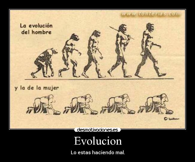 Evolucion - Lo estas haciendo mal.