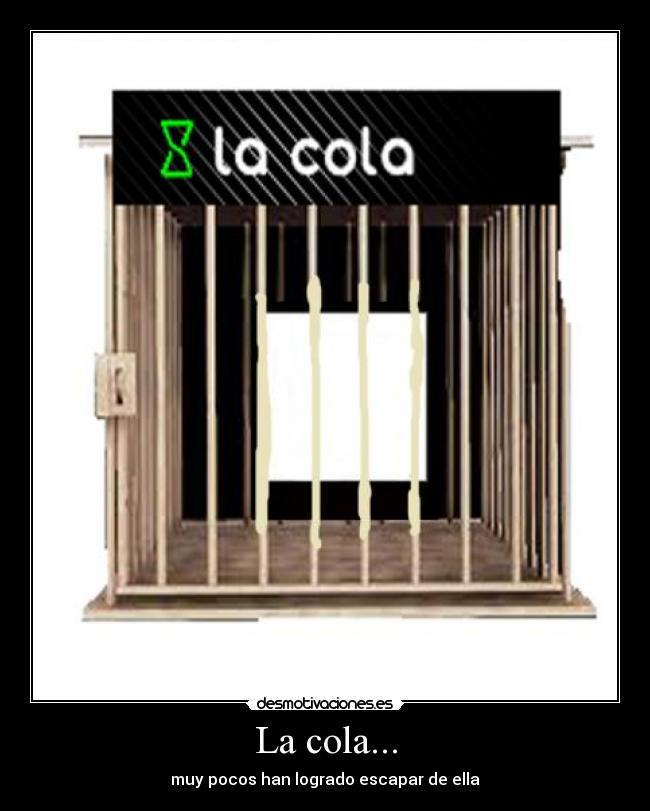 La cola... -