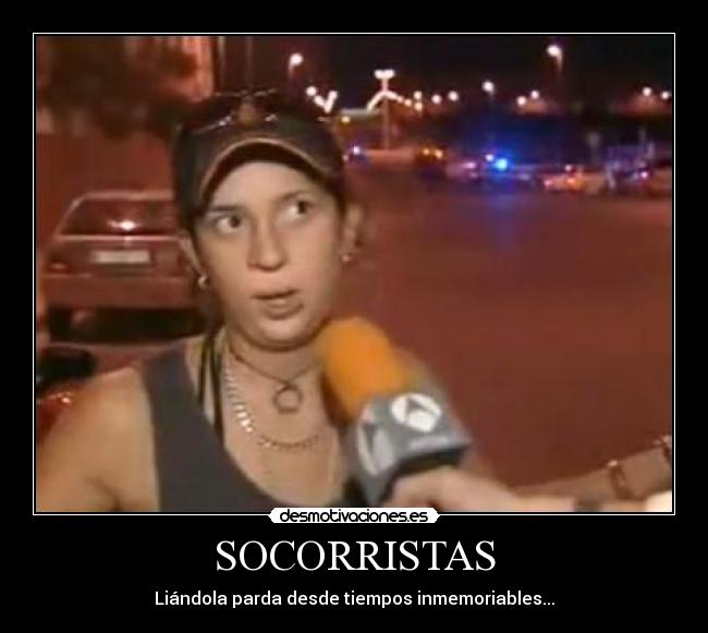 SOCORRISTAS - Liándola parda desde tiempos inmemoriables...