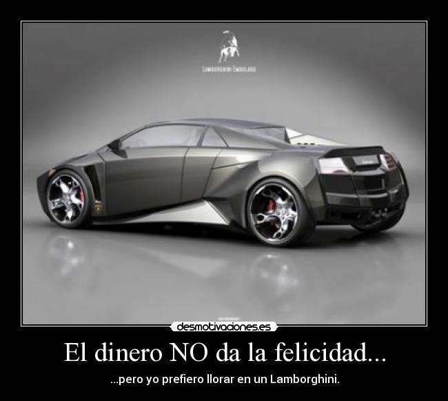 El dinero NO da la felicidad... - 
