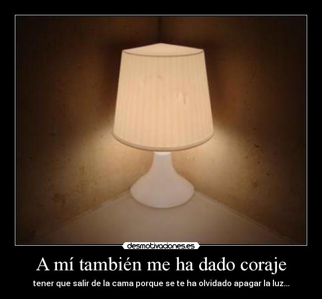 A mí también me ha dado coraje - 