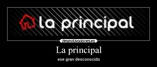 La principal -