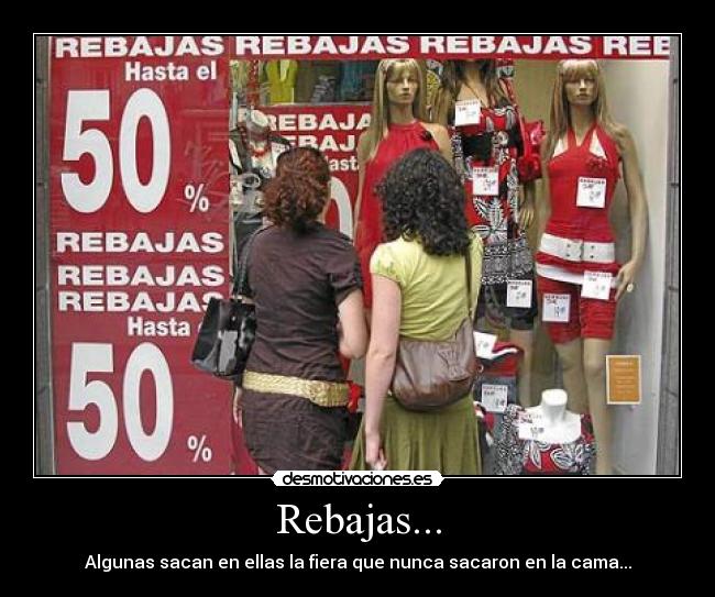 Rebajas... - Algunas sacan en ellas la fiera que nunca sacaron en la cama...
