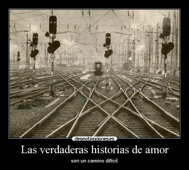 Las verdaderas historias de amor - son un camino difícil.
