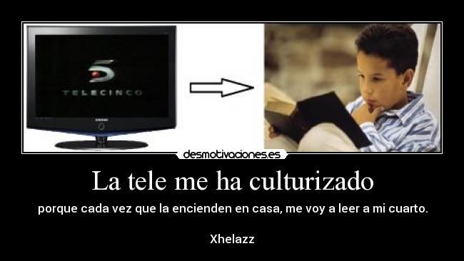 La tele me ha culturizado - 