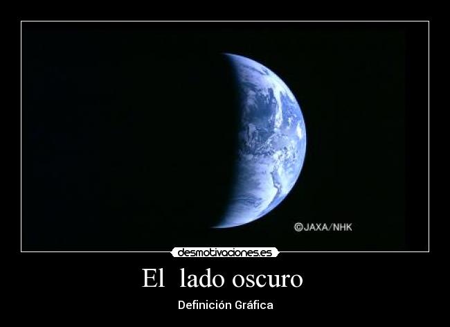 El  lado oscuro  - Definición Gráfica