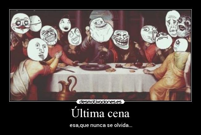 Última cena - esa,que nunca se olvida...