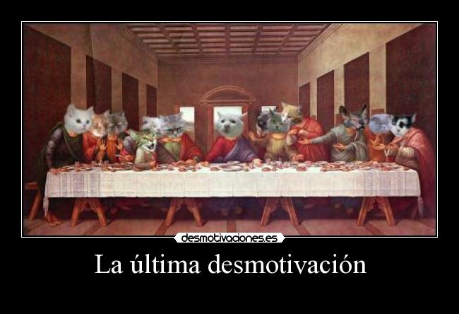 carteles ultima desmotivacion cena vinci desmotivaciones