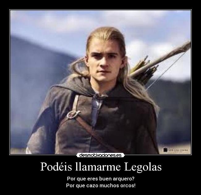 Podéis llamarme Legolas - 