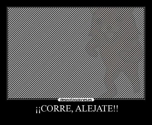 ¡¡CORRE, ALEJATE!! - 