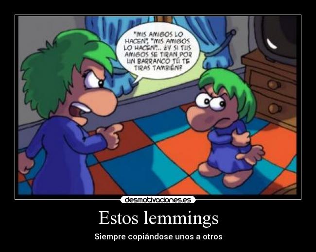 Estos lemmings - Siempre copiándose unos a otros