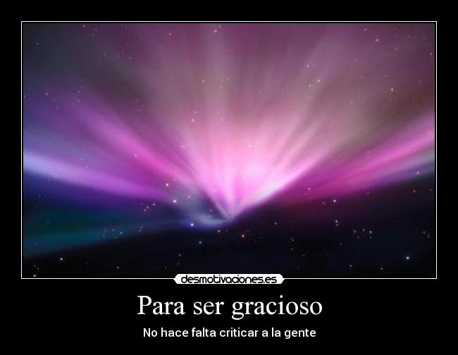 Para ser gracioso - No hace falta criticar a la gente