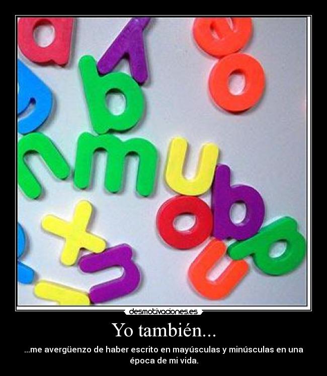 carteles mayusculas minusculas averguenzo tambien epoca escrito desmotivaciones