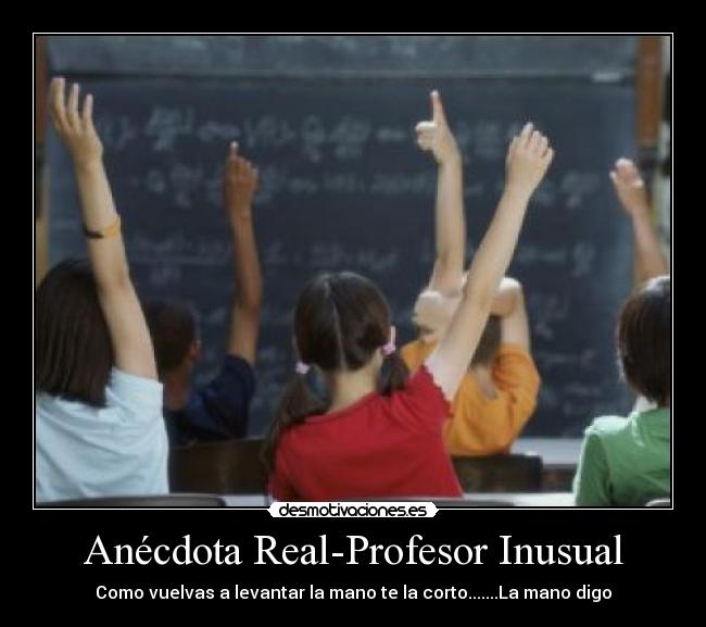 Anécdota Real-Profesor Inusual -