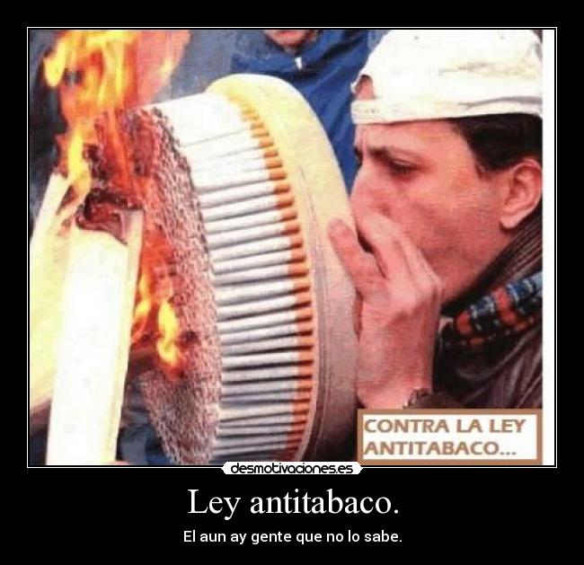 Ley antitabaco. - El aun ay gente que no lo sabe.