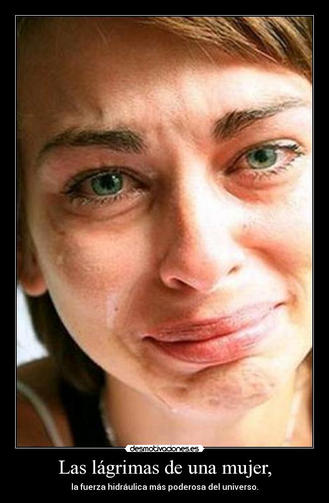 Las lágrimas de una mujer, -