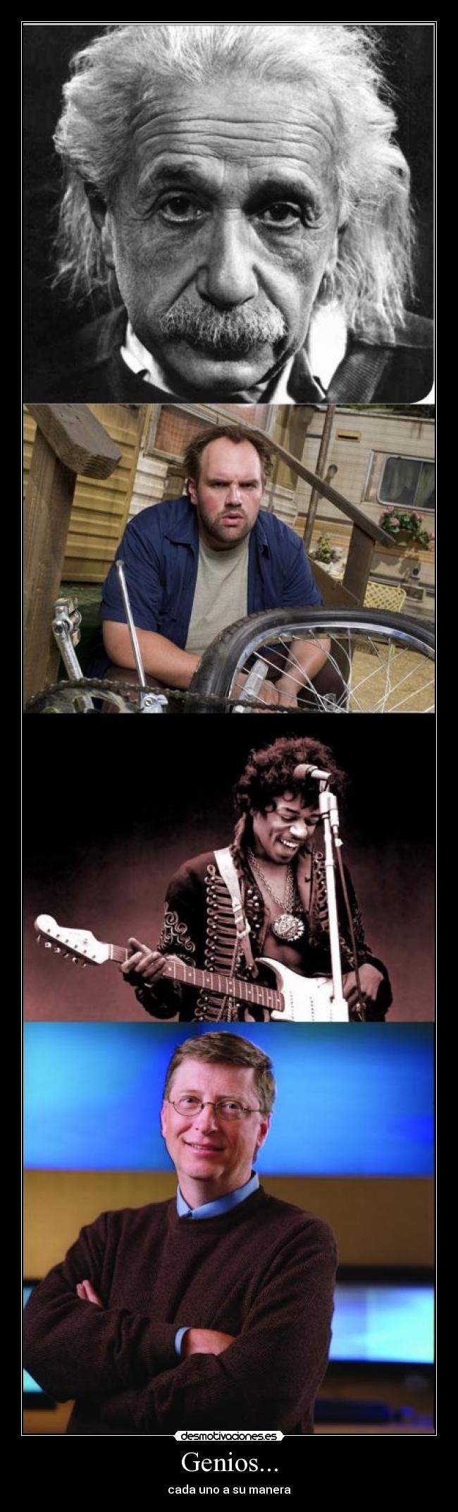 Genios... - cada uno a su manera
