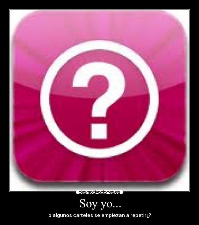 Soy yo... -