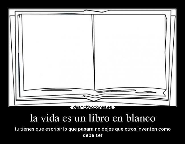 la vida es un libro en blanco -