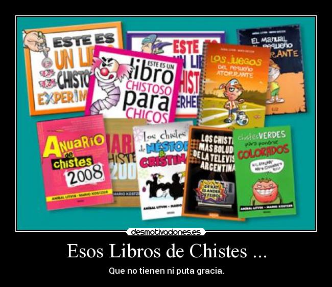 Esos Libros de Chistes ... - Que no tienen ni puta gracia.