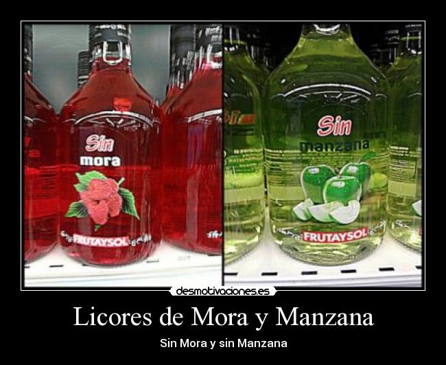 carteles licores mora manzana sin mora manzana nemesis nmsproducciones desmotivaciones humor graciosas desmotivaciones