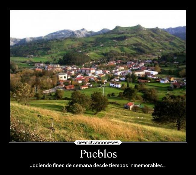 Pueblos - Jodiendo fines de semana desde tiempos inmemorables...