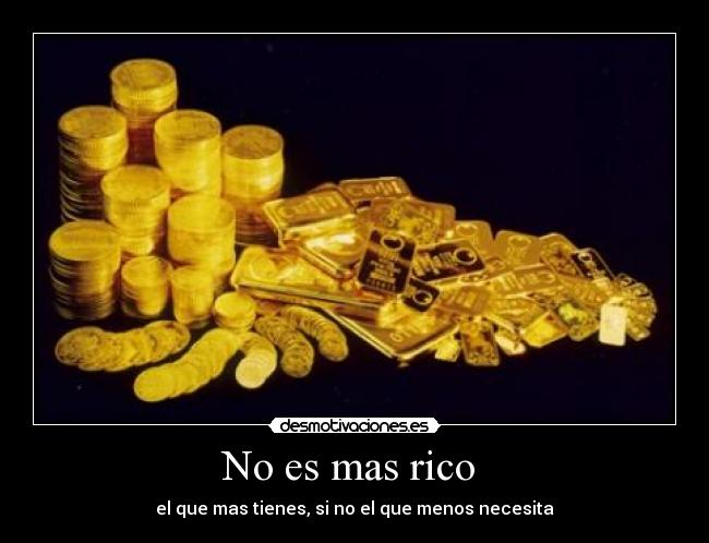 No es mas rico -