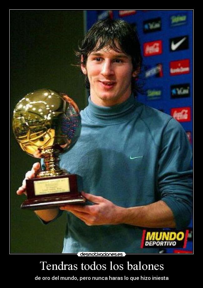 Tendras todos los balones -