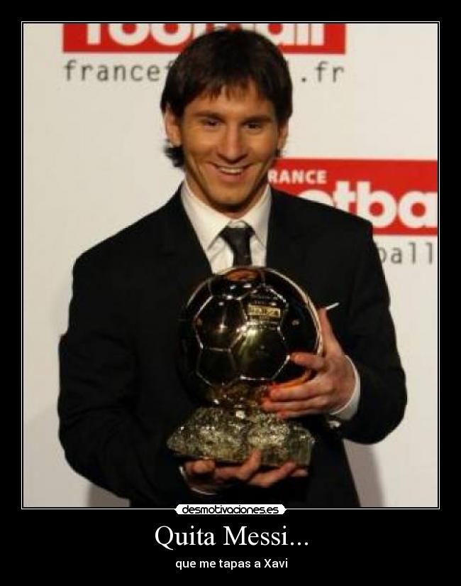 Quita Messi... - que me tapas a Xavi