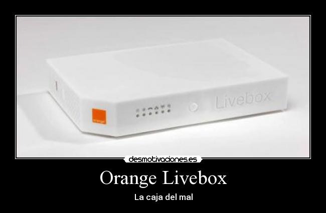 Orange Livebox - La caja del mal